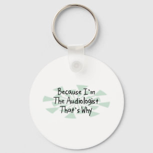 Because I'm the Audiologist Key Ring