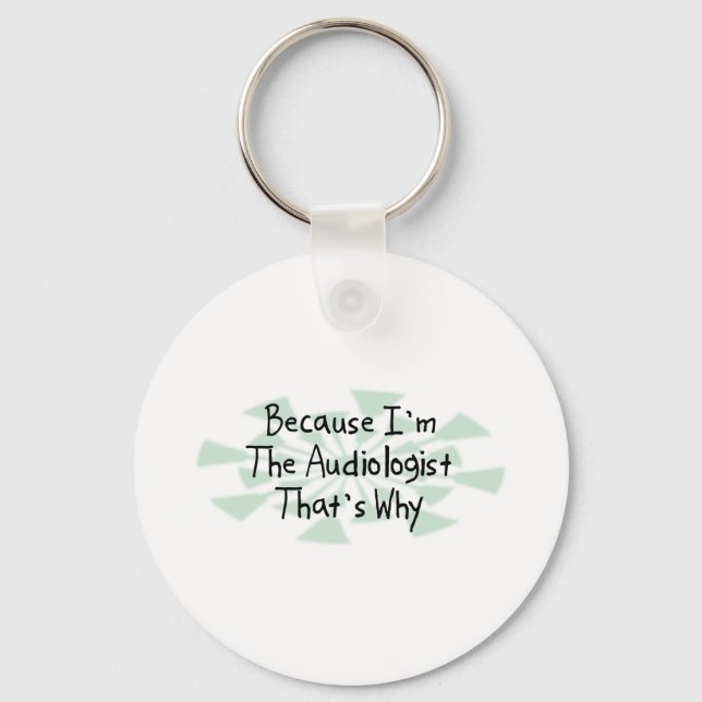 Because I'm the Audiologist Key Ring (Front)