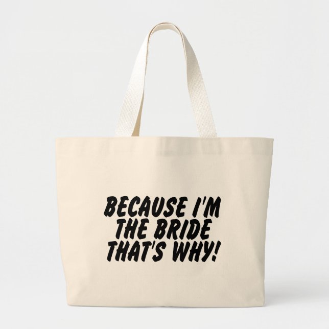 Because Im the Bride Thats Why Large Tote Bag (Front)