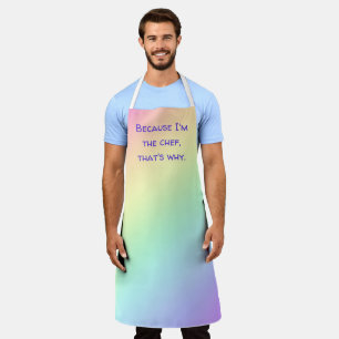 Because I'm the Chef - Funny Pastel Rainbow Apron