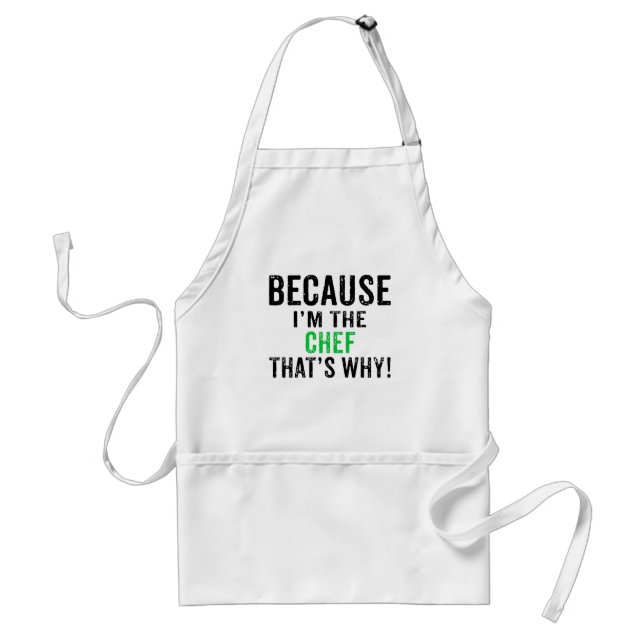 Because I'm the Chef That's Why! Standard Apron (Front)