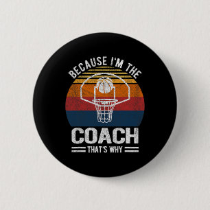 Because I'm The Coach Bysketbyll Coach Bysketbyll 6 Cm Round Badge