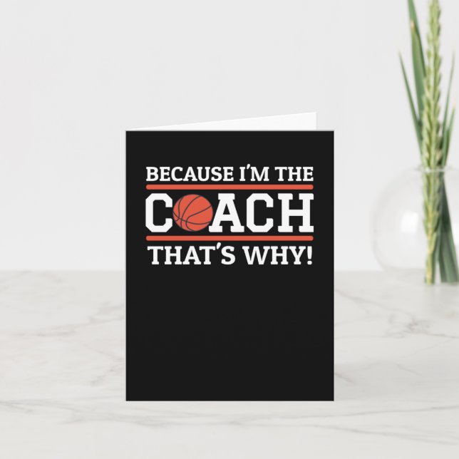 Because I'm The Coach That's Why Funny Basketball  Card (Front)