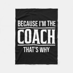Because Im The Coach Thats Why Funny Vintage Coach Fleece Blanket