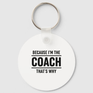 Because Im The Coach Thats Why Funny Vintage Coach Key Ring