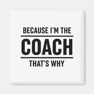 Because Im The Coach Thats Why Funny Vintage Coach Magnet