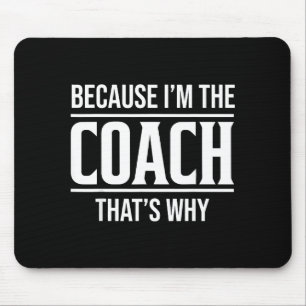 Because Im The Coach Thats Why Funny Vintage Coach Mouse Mat