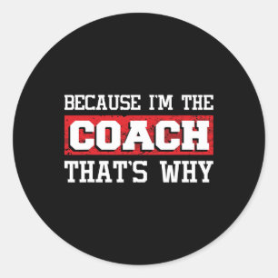 Because I'm The Coach That's Why - Kickboxing Boxi Classic Round Sticker