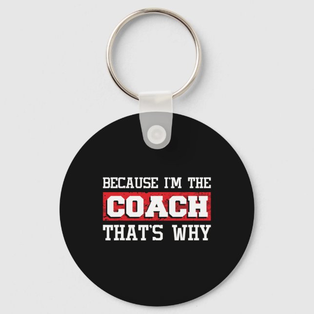 Because I'm The Coach That's Why - Kickboxing Boxi Key Ring (Front)