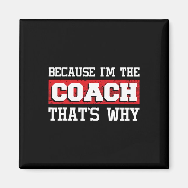 Because I'm The Coach That's Why - Kickboxing Boxi Magnet (Front)
