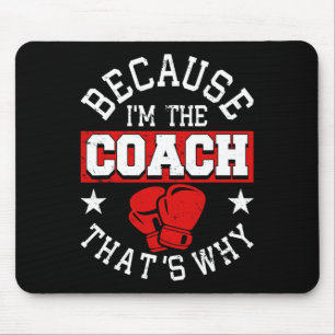 Because I'm The Coach That's Why - Kickboxing Boxi Mouse Mat
