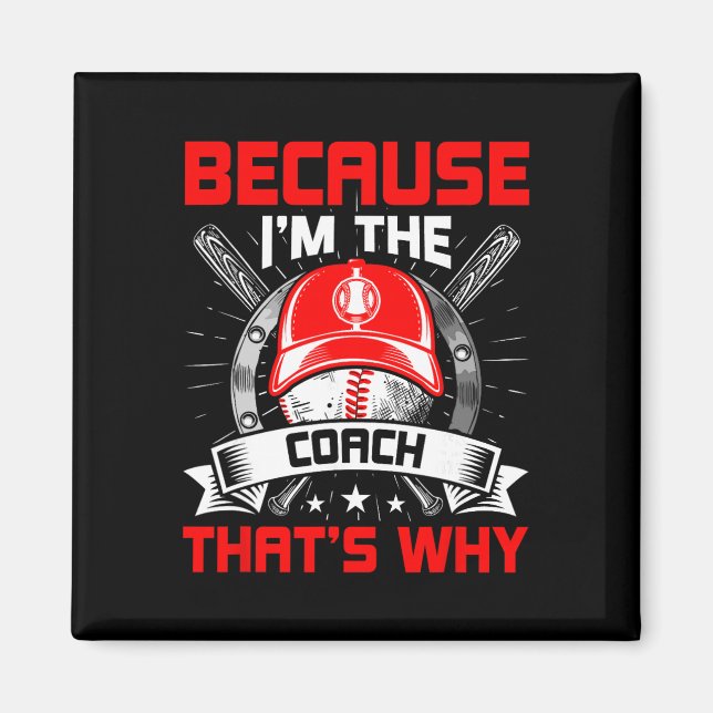 Because I'm The Coach That's Why Sell Coach  Magnet (Front)