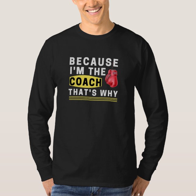 Because I'm The Coach That's Why T-Shirt (Front)