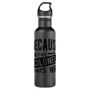 Because I'm The Colonel That's Why - Air Force Col 710 Ml Water Bottle