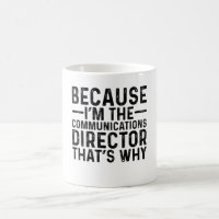 Because I'M The Communications Director That's Why