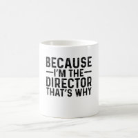 Because I'M The Director That's Why 