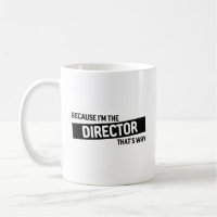 Because I'm The Director That's Why | Funny Gift