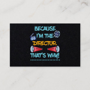Because I'm The Director Theatre Theater Fun Gift Business Card