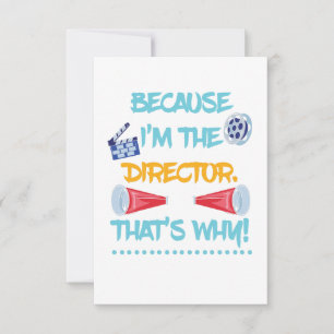 Because I'm The Director Theatre Theatre Fun Gift Thank You Card