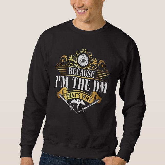Because I'm The Dm Dragon Sweatshirt (Front)
