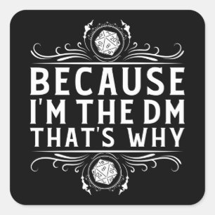 Because I'm the DM that's why Dungeon Master funny Square Sticker