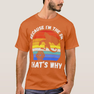 Because Im The DM Thats Why IV RPG D20 T-Shirt