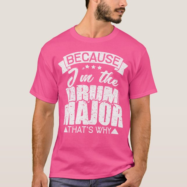 Because I'M The Drum Major Shirt Funny Marching Ba (Front)