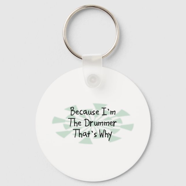Because I'm the Drummer Key Ring (Front)
