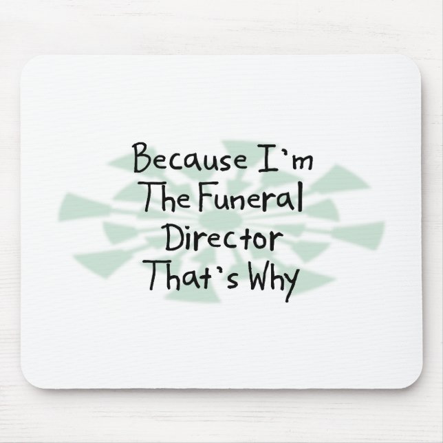 Because I'm the Funeral Director Mouse Mat (Front)