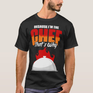 Because I'm The Funny Chef Cooking Humor For Culin T-Shirt
