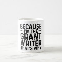 Because I'M The Grant Writer That's Why