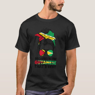 Because I'm The Guyanese That's Why Guyana Guyanes T-Shirt