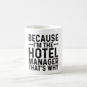 Because I'M The Hotel Manager That's Why  Coffee Mug