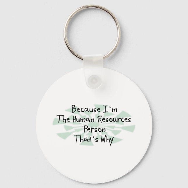 Because I'm the Human Resources Person Key Ring (Front)