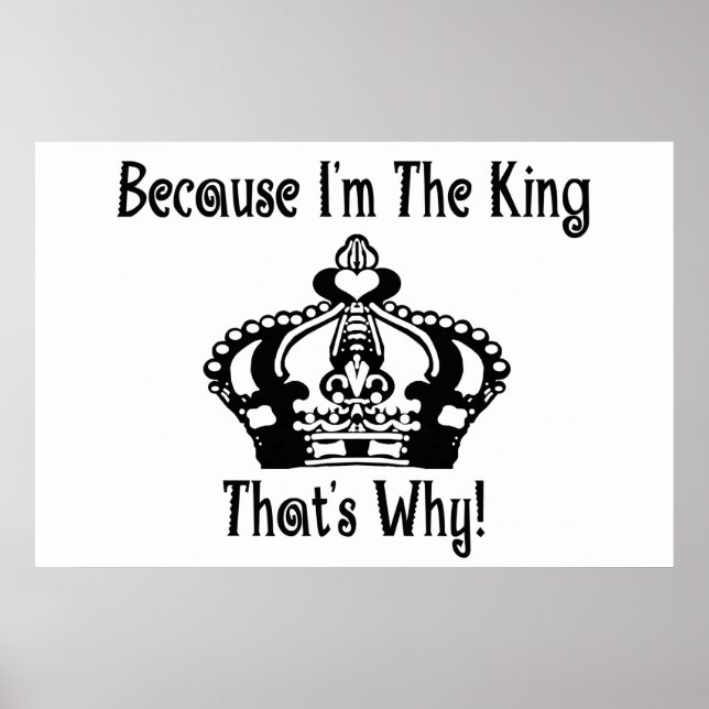 Because I'm The King That's Why! Poster (Front)