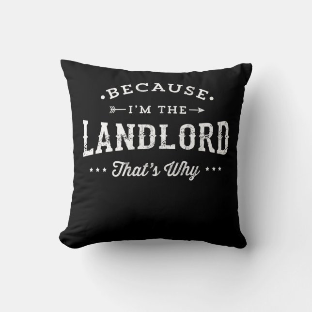 Because IM The Landlord ThatS Why Print Cushion (Front)