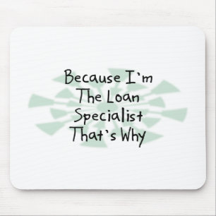Because I'm the Loan Specialist Mouse Mat