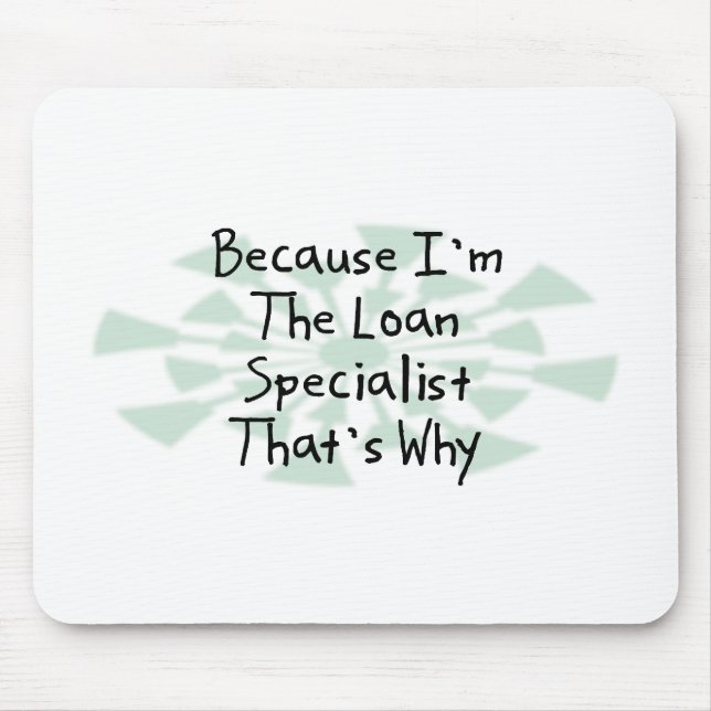 Because I'm the Loan Specialist Mouse Mat (Front)