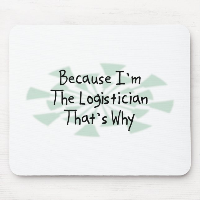 Because I'm the Logistician Mouse Mat (Front)