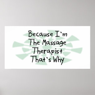 Because I'm the Massage Therapist Poster
