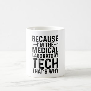 Because I'M The Medical Laboratory Tech That's Why Coffee Mug