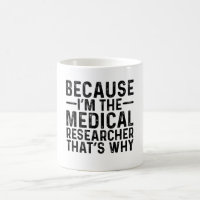 Because I'M The Medical Researcher That's Why