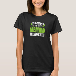Because I'm The Memaw That's Why Grandma Memes Qu T-Shirt