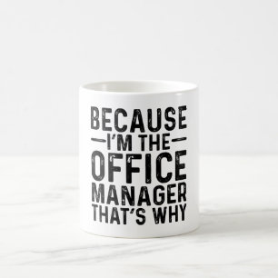 Because I'M The Niche Office Manager Why  Coffee Mug