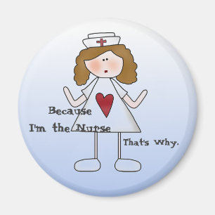 Because I'm the Nurse That's Why Funny Nursing Magnet