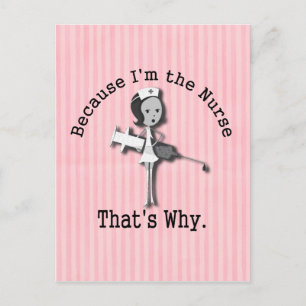 Because I'm the Nurse That's Why Funny Postcard