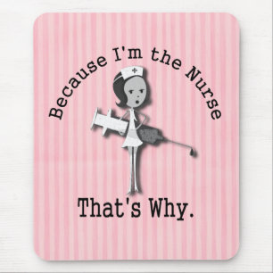 Because I'm the Nurse That's Why Mouse Mat