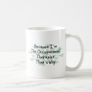 Because I'm the Occupational Therapist Coffee Mug