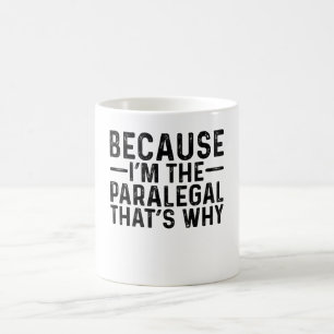 Because I'M The Paralegal That's Why Coffee Mug
