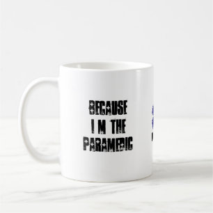 Because I'm The Paramedic That's Why Coffee Mug
